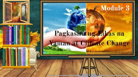 Week 3 Pagkasira NG Likas Na Yaman at Climate Change .